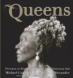 Queens : Portraits of Black Women and Their Fabulous Hair