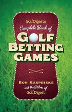 Golf Digest's Complete Book of Golf Betting Games