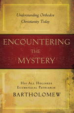 Encountering the Mystery : Understanding Orthodox Christianity