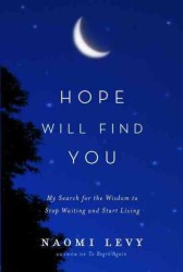 Hope Will Find You : My Search for the Wisdom to Stop Waiting and Start Living （Reprint）