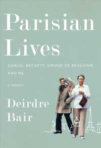 Parisian Lives : Samuel Beckett， Simone de Beauvoir， and Me: a Memoir