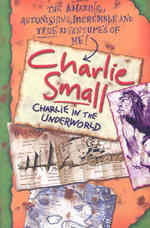 Charlie Small : Charlie and the Underworld -- Paperback