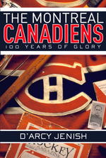The Montreal Canadiens : 100 Years of Glory