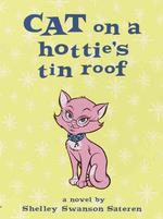 Cat on a Hottie's Tin Roof : A Novel