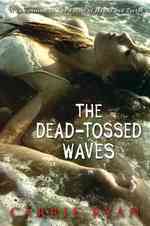 The Dead-tossed Waves (Forest of Hands and Teeth)