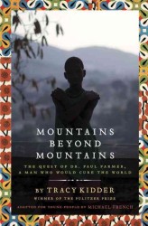 Mountains Beyond Mountains : The Quest of Dr. Paul Farmer, a Man Who Would Cure the World （Reprint）