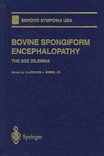 Bovine Spongiform Encephalopathy : The BSE Dilemma (Serono Symposia)