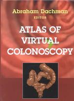 Atlas of Virtual Colonoscopy : Foreword by Joseph T. Ferrucci and John H. Bond （2003. XVI, 276 p. w. 19 col. and 143 b&w ill. 29 cm）
