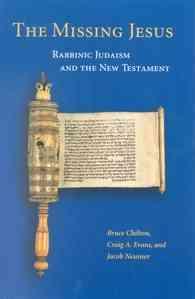 The Missing Jesus : Rabbinic Judaism and the New Testament
