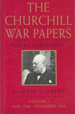 The Churchill War Papers : Never Surrender May 1940-December 1940 (Churchill War Papers) 〈002〉