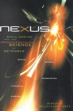 Nexus : Small Worlds and the Groundbreaking Science of Networks （1ST）