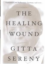 The Healing Wound : Experiences and Reflections on Germany, 1938-2001