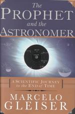 The Prophet and the Astronomer : A Scientific Journey to the End of Time