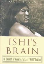 Ishi's Brain : In Search of the Last 'Wild' Indian （1ST）