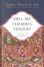 Call Me Ishmael Tonight : A Book of Ghazals