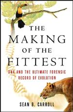 The Making of the Fittest : DNA and the Ultimate Forensic Record of Evolution
