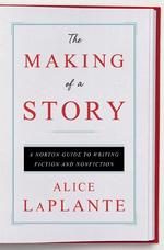 The Making of a Story : A Norton Guide to Creative Writing （1ST）