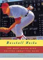 日米ベースボール俳句集<br>Baseball Haiku : The Best Haiku Ever Written about the Game