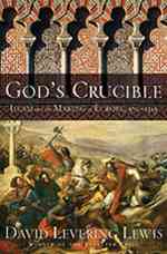 イスラームとヨーロッパの成立<br>God's Crucible : Islam and the Making of Europe, 570 to 1215