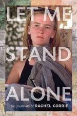 Let Me Stand Alone : The Journals of Rachel Corrie （1ST）