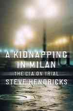 A Kidnapping in Milan : The CIA on Trial