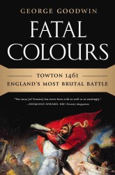 1461年タウトンの戦い：イングランドのもっとも血なまぐさい死闘<br>Fatal Colours : Towton 1461-England's Most Brutal Battle