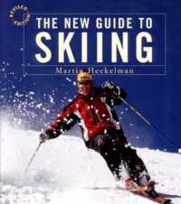 The New Guide to Skiing : A Step-By-Step Guide in Color （Revised）
