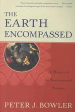 The Earth Encompassed: A History of the Environmental Sciences (Norton History of Science")