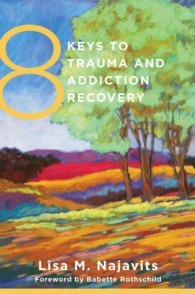 8 Keys to Trauma and Addiction Recovery (8 Keys to Mental Health)