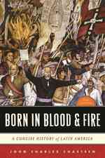 ラテンアメリカ小史<br>Born in Blood and Fire : A Concise History of Latin America （3TH）
