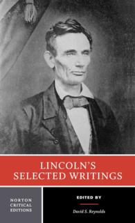 Lincoln's Selected Writings : A Norton Critical Edition (Norton Critical Editions)