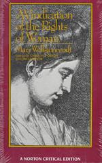 A Vindication of the Rights of Woman : An Authoritative Text; Backgrounds; the Wollstonecraft Debate; Criticism (Norton Critical Editions) （2 SUB）