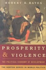 Prosperity and Violence : The Political Economy of Development