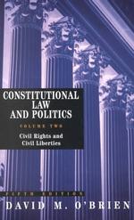 Constitutional Law and Politics : Civil Rights and Civil Liberties 〈002〉 （5TH）