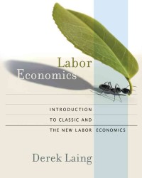 労働経済学入門（テキスト）<br>Labor Economics : Introduction to Classic and the New Labor Economics (ISE)