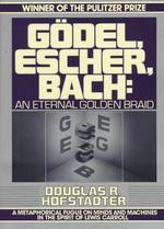 Godel, Escher, Bach : An Eternal Golden Braid （Vintage Books）