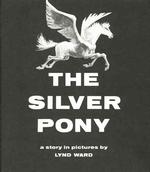 The Silver Pony : A Story in Pictures