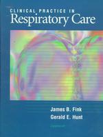 Clinical Practice in Respiratory Care / Fink, James B. (EDT)/ Hunt
