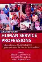 A Guidebook to Human Service Professions : Helping College Students Explore Opportunities in the Human Services Field （2ND）