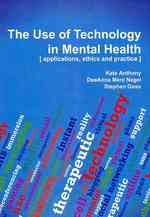 The Use of Technology in Mental Health : Applications, Ethics and Practice