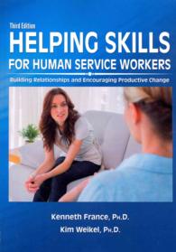 Helping Skills for Human Service Workers : Building Relationships and Encouraging Productive Change （3TH）