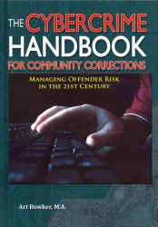 The Cybercrime Handbook for Community Corrections : Managing Offender Risk in the 21st Century