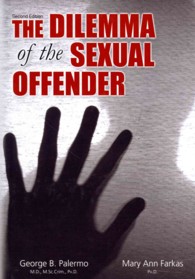 The Dilemma of the Sexual Offender (American Series in Behavioral Science and Law) （2ND）