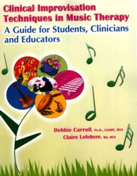 Clinical Improvisation Techniques in Music Therapy : A Guide for Students, Clinicians and Educators （SPI）