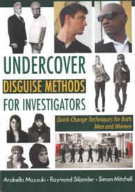 Undercover Disguise Methods for Investigators : Quick-change Techniques for Both Men and Women