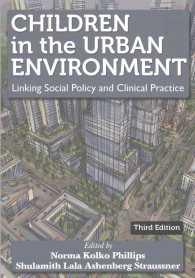 Children in the Urban Environment : Linking Social Policy and Clinical Practice （3TH）