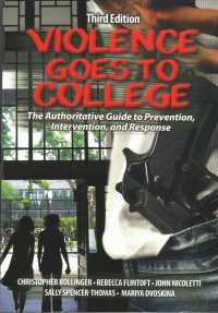 Violence Goes to College : The Authoritative Guide to Prevention, Intervention, and Response （3TH）