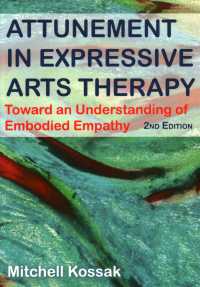 Attunement in Expressive Arts Therapy : Toward an Understanding of Embodied Empathy （2ND）