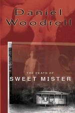 The Death of Sweet Mister : A Novel