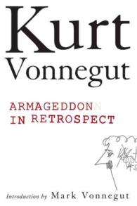 Armageddon in Retrospect : And Other New and Unpublished Writings on War and Peace